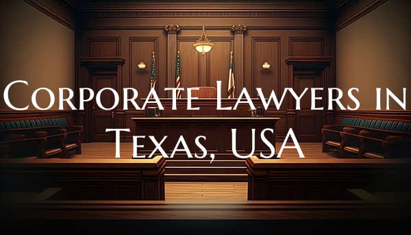 Corporate Lawyers in Texas, USA