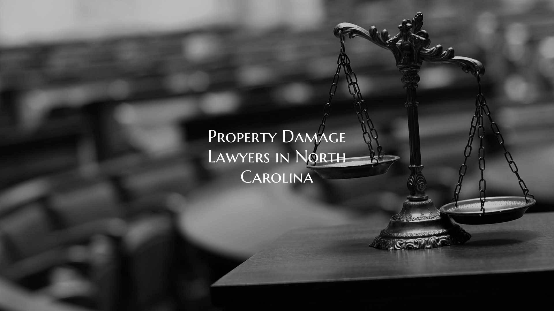Property Damage Lawyers in North Carolina